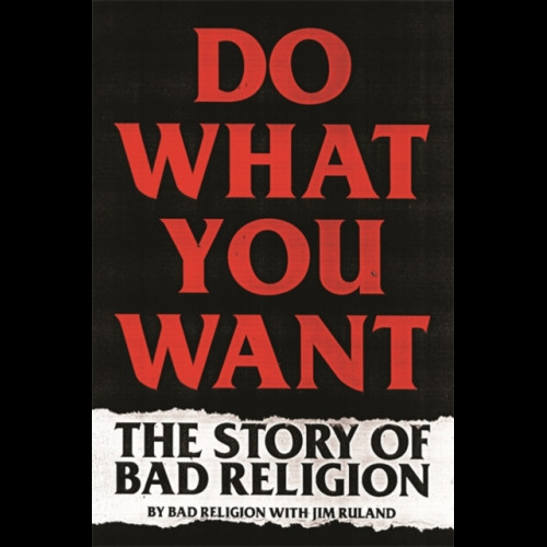 Do What You Want : The Story of Bad Religion