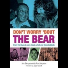 Don't Worry 'Bout The Bear : From the Blues to Jazz, Rock & Roll and Black Sabbath