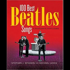 100 Best Beatles Songs : A Passionate Fan's Guide