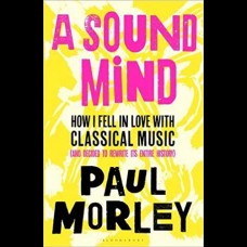 A Sound Mind : How I Fell in Love with Classical Music