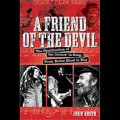 A Friend of the Devil : The Glorification of the Outlaw in Song
