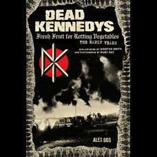 Dead Kennedys : Fresh Fruit for Rotting Vegetables, The Early Years