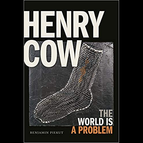 Henry Cow : The World Is a Problem