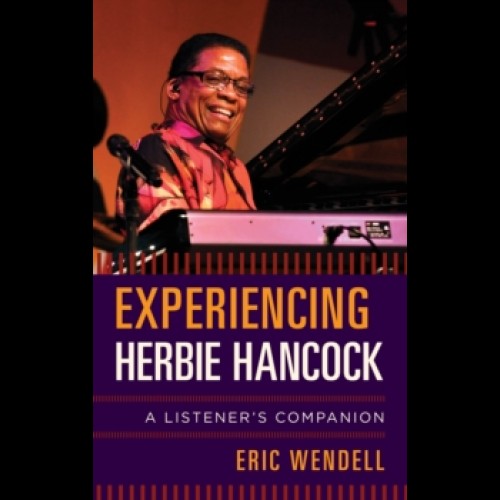 Experiencing Herbie Hancock : A Listener's Companion