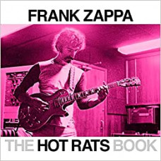 Hot Rats Book,The : A Fifty-Year Retrospective of Frank Zappa's Hot Rats