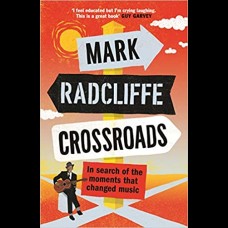 Crossroads : In Search of the Moments that Changed Music