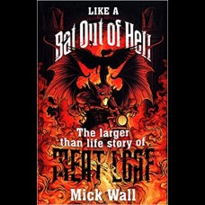 Like a Bat Out of Hell : The Larger than Life Story of Meat Loaf