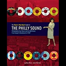 The There's That Beat! Guide To The Philly Sound : Philadelphia Soul Music and its R&B Roots: From Gospel & Bandstand to TSOP