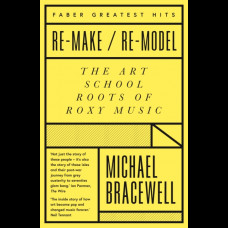 Re-make/Re-model : The Art School Roots of Roxy Music