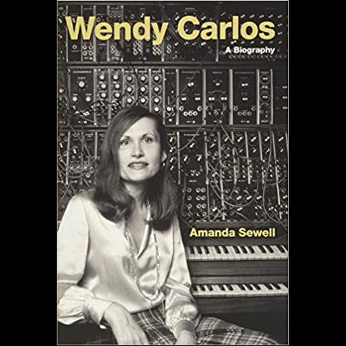 Wendy Carlos : A Biography