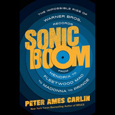 Sonic Boom : The Impossible Rise of Warner Bros. Records, from Hendrix to Fleetwood Mac to Madonna to Prince