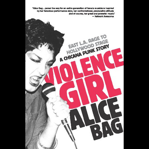 Violence Girl : East L.A. Rage to Hollywood Stage, a Chicana Punk Story