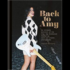Back to Amy - An Intimite Portrait of the Real Amy Winehouse