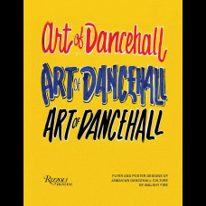 The Art of Dancehall : Posters and Flyers of Soundsystem Culture