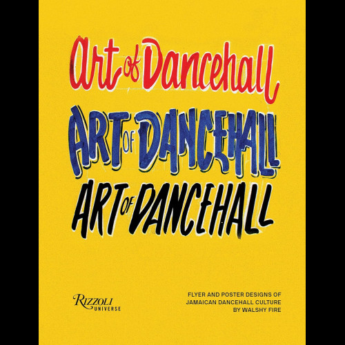 The Art of Dancehall : Posters and Flyers of Soundsystem Culture