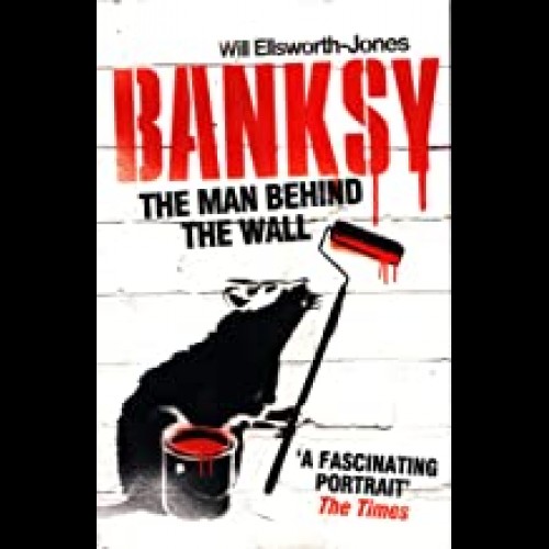 Banksy - The Man Behind The Wall