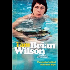 I Am Brian Wilson : The genius behind the Beach Boys