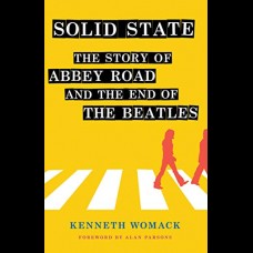 Solid State : The Story of "Abbey Road" and the End of the Beatles