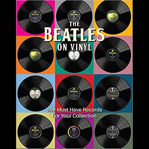 The Beatles on Vinyl : The Must Have Records for Your Collection