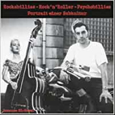 Rockabillies - Rock'n'Roller - Psychobillies: Portrait einer Subkultur