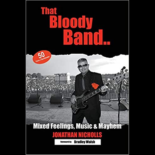 That Bloody Band : 50 Years a Bandleader: Mixed Feelings, Music and Mayhem