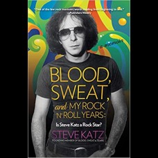 Blood, Sweat, and My Rock 'n' Roll Years : Is Steve Katz a Rock Star?