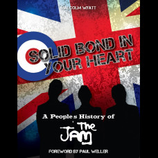 Solid Bond In Your Heart : A People's History Of The Jam