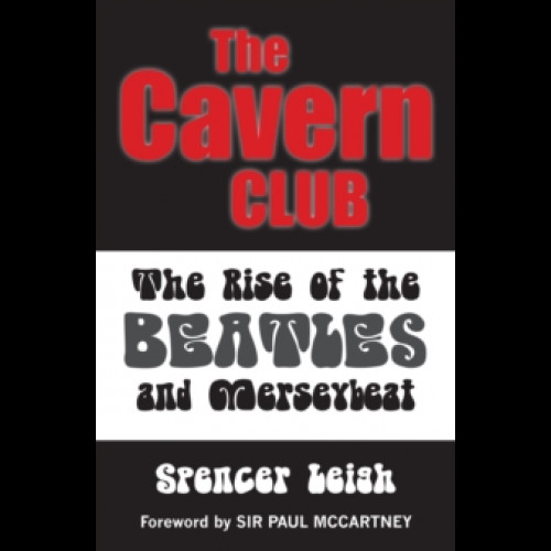 Cavern Club : The Rise of the Beatles and Merseybeat