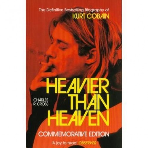 KURT COBAIN - The Biography Of / - Heavier Than Heaven