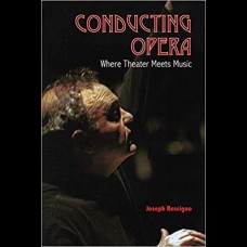 Conducting Opera : Where Theater Meets Music