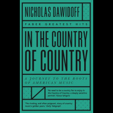In the Country of Country : A Journey to the Roots of American Music
