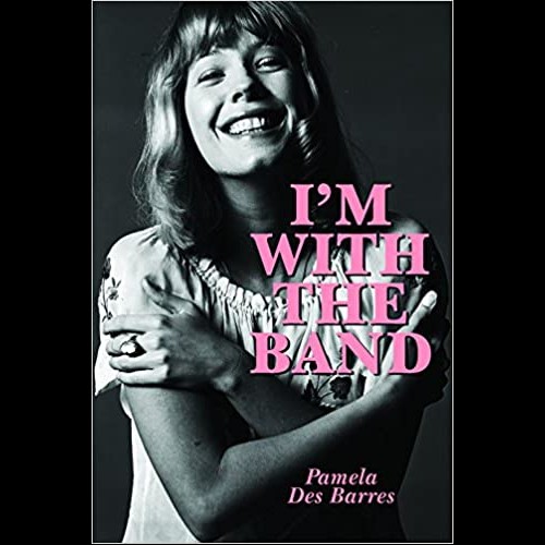 I'm with the Band : Confessions of a Groupie