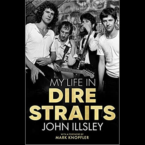 My Life in Dire Straits : The Inside Story of One of the Biggest Bands in Rock History