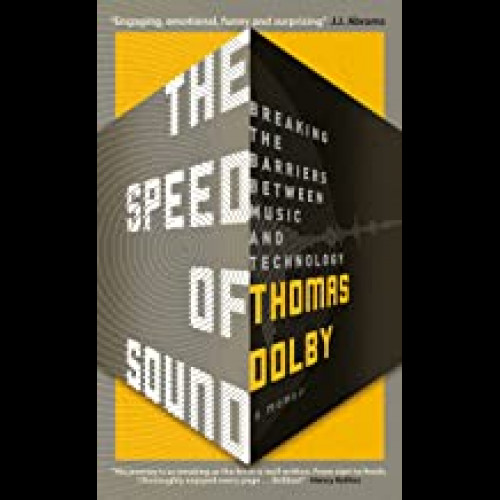 The Speed of Sound : Breaking the Barriers between Music and Technology: A Memoir