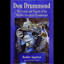 Don Drummond : The Genius and Tragedy of the World's Greatest Trombonist