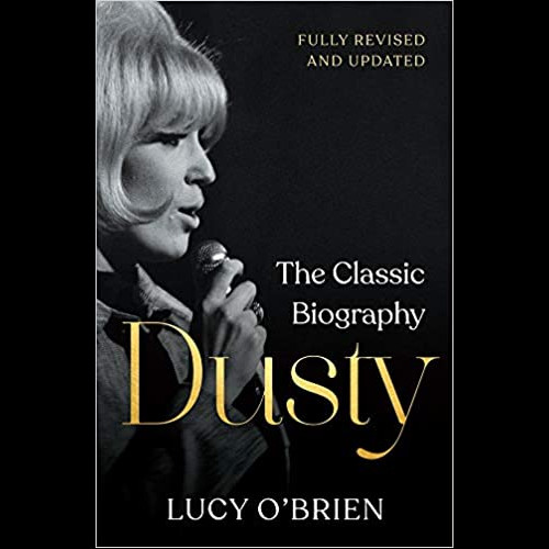 Dusty : The Classic Biography Revised and Updated
