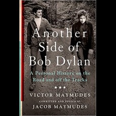 Another Side Of Bob Dylan: A Personal History On The Road And Off The Tracks
