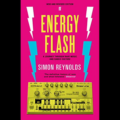 Energy Flash : A Journey Through Rave Music and Dance Culture