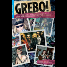 Grebo! : The Loud and Lousy Story of Gaye Bykers on Acid and Crazyhead