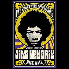 Two Riders Were Approaching: The Life & Death of Jimi Hendrix