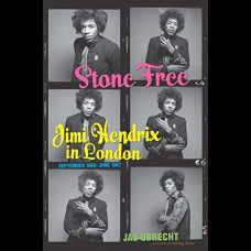 Stone Free : Jimi Hendrix in London, September 1966-June 1967