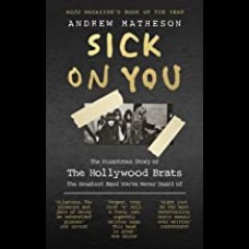Sick On You : The Disastrous Story of The Hollywood Brats