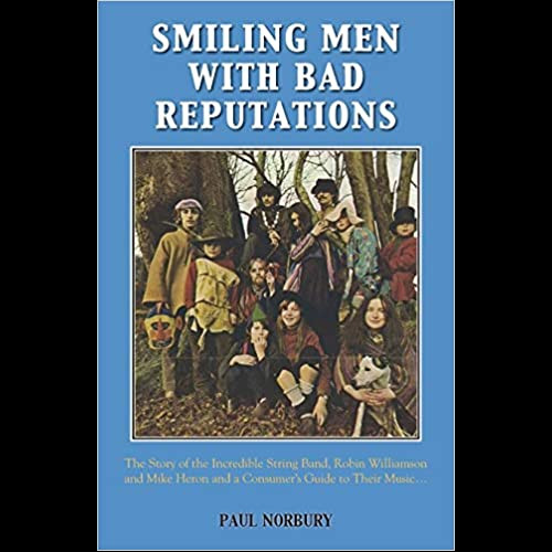 Smiling Men with Bad Reputations : The Story of Robin Williamson and Mike Heron 