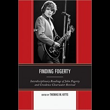 Finding Fogerty : Interdisciplinary Readings of John Fogerty and Creedence Clearwater Revival
