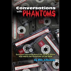 Conversations with Phantoms : Exclusive Interviews About the 1978 TV Movie, Kiss Meets the Phantom of the Park