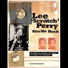 Kiss Me Neck : The Scratch Story in Words, Pictures and Records