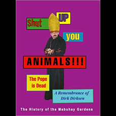 Shut Up You Animals!!! The Pope Is Dead - A Remembrance Of Dirk Dirksen : The History of the Mabuhay Gardens