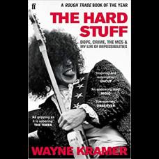 The Hard Stuff : Dope, Crime, The MC5, and My Life of Impossibilities
