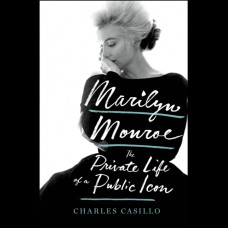 Marilyn Monroe : The Private Life of a Public Icon