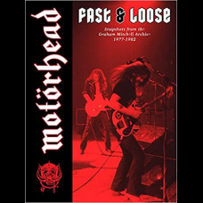 Motörhead: Fast & Loose: Snapshots from the Graham Mitchell Archive, 1977-1982
